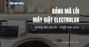 Bảng mã lỗi máy giặt Electrolux đầy đủ: Cách test và khắc phục