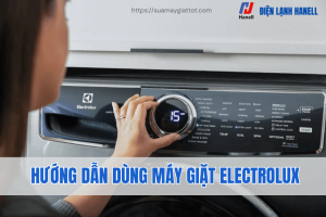 Cách sử dụng máy giặt Electrolux diễn giải đầy đủ các chế độ