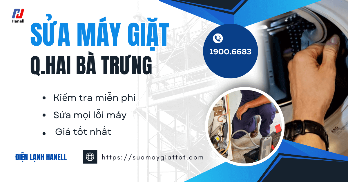 Sửa máy giặt quận Hai Bà Trưng nhanh, chất lượng, giá tốt nhất