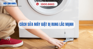 Cách sửa máy giặt bị rung lắc mạnh khi vắt, giặt tại nhà nhanh